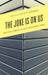 Joke Is on Us: Political Comedy in (Late) Neoliberal Times by Julie a. Webber, James Brassett, Marc-Olivier Castagner