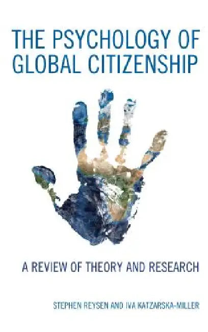 Psychology of Global Citizenship: A Review of Theory and Research by Stephen Reysen, Iva Katzarska-Miller