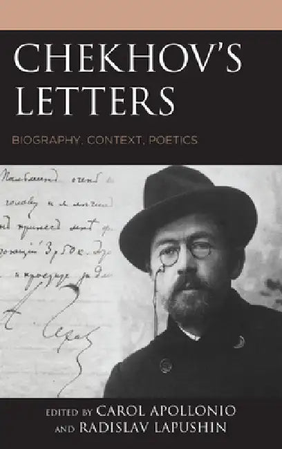 Chekhov's Letters: Biography, Context, Poetics by Carol Apollonio, Radislav Lapushin, Carol Apollonio