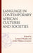 Language in Contemporary African Cultures and Societies by Leonard Muaka, Esther Mukewa Lisanza, Timothy T. Ajani