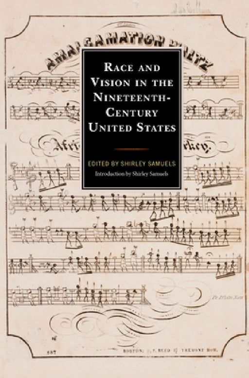 Race and Vision in the Nineteenth-Century United States by Shirley Samuels, Kirsten Pai Buick, Irene Cheng