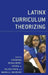 Latinx Curriculum Theorizing by Theodorea Regina Berry, Mariela Rodríguez, Crystal A. Kalinec Craig