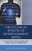 Political Effects of Entertainment Media: How Fictional Worlds Affect Real World Political Perspectives by Anthony Gierzynski