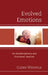 Evolved Emotions: An Interdisciplinary and Functional Analysis by Glenn Weisfeld