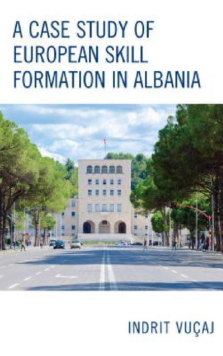 Case Study of European Skill Formation in Albania by Indrit Vuçaj