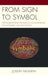 From Sign to Symbol: Transformational Processes in Psychoanalysis, Psychotherapy, and Psychology by Joseph Newirth