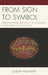 From Sign to Symbol: Transformational Processes in Psychoanalysis, Psychotherapy, and Psychology by Joseph Newirth