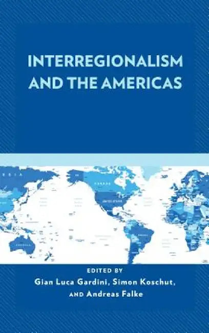 Interregionalism and the Americas by Gardini Gian Luca