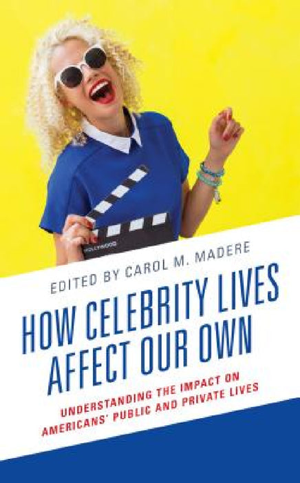 How Celebrity Lives Affect Our Own: Understanding the Impact on Americans' Public and Private Lives by Janelle Applequist, Joshua N. Azriel, Deborah S. Bowen
