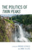 Politics of Twin Peaks by Amanda Dipaolo
