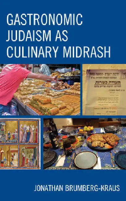 Gastronomic Judaism as Culinary Midrash by Jonathan D. Brumberg-Kraus