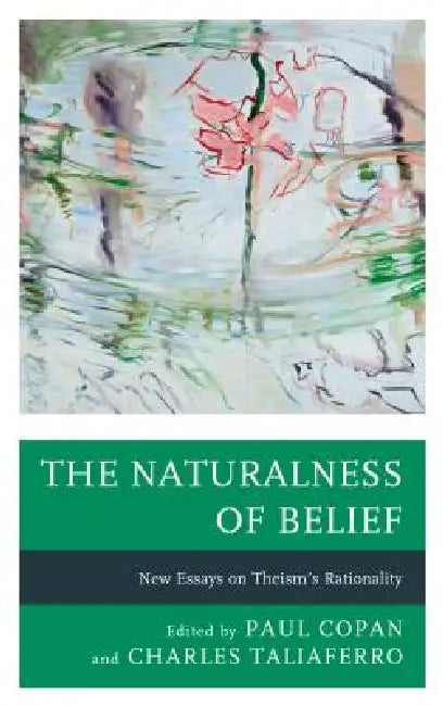 Naturalness of Belief: New Essays on Theism's Rationality by Paul Copan, Charles C. Taliaferro, Clifford Williams