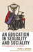 Education in Sexuality and Sociality: Heteronormativity on Campus by Frank G. Karioris