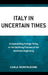 Italy in Uncertain Times: Europeanizing Foreign Policy in the Declining Process of the American Hegemony by Carla Monteleone