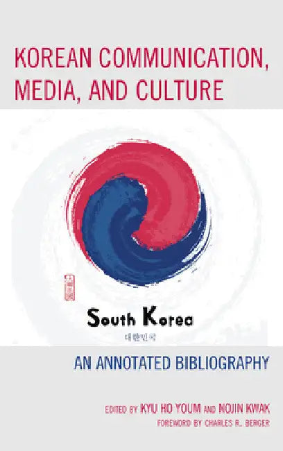 Korean Communication, Media, and Culture: An Annotated Bibliography by Kyu Ho Youm