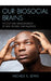Our Biosocial Brains: The Cultural Neuroscience of Bias, Power, and Injustice by Michele K. Lewis