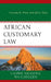 African Customary Law: Assessing Its Status and Effects Today by Casper Njuguna