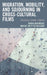 Migration, Mobility, and Sojourning in Cross-cultural Films: Interculturing Cinema by Ishani Mukherjee, Maggie Griffith Williams