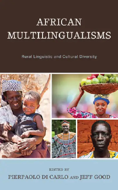 African Multilingualisms: Rural Linguistic and Cultural Diversity by Pierpaolo Di Carlo