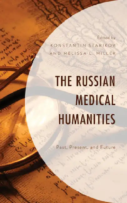 Russian Medical Humanities: Past, Present, and Future by Konstantin Starikov