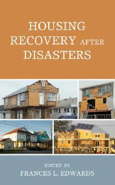 Housing Recovery after Disasters by Frances L. Edwards