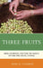 Three Fruits: Nepali Ayurvedic Doctors on Health, Nature, and Social Change by Mary M. Cameron