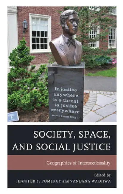 Society, Space, and Social Justice: Geographies of Intersectionality by Jennifer Y. Pomeroy