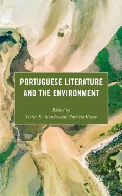 Portuguese Literature and the Environment by Inês Amorim