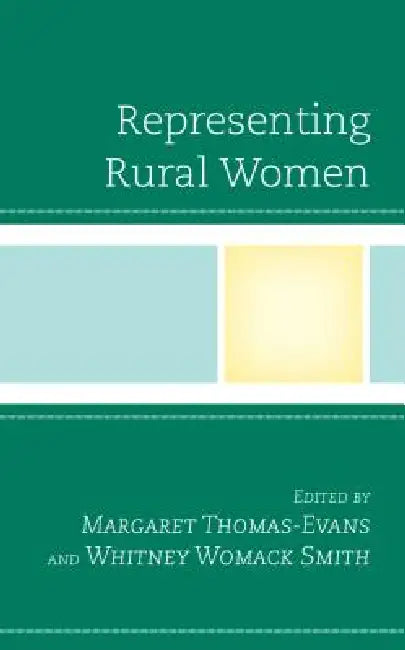 Representing Rural Women by Margaret Thomas-Evans, Whitney Womack Smith, Agatha Beins