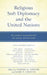 Religious Soft Diplomacy and the United Nations: Religious Engagement as Loyal Opposition by Sherrie M. Steiner
