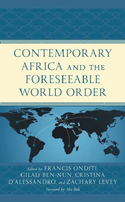 Contemporary Africa and the Foreseeable World Order by Abu Bah, Gilad Ben-Nun, Cristina D'Alessandro
