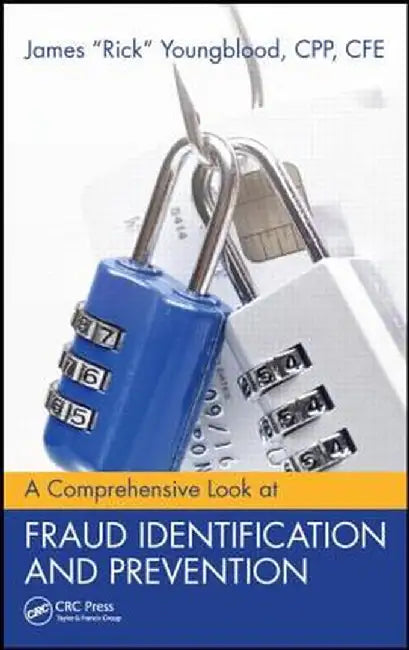 A Comprehensive Look at Fraud Identification and Prevention by James R. Youngblood