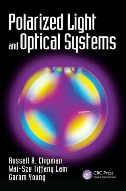 Polarized Light and Optical Systems by Russell Chipman
