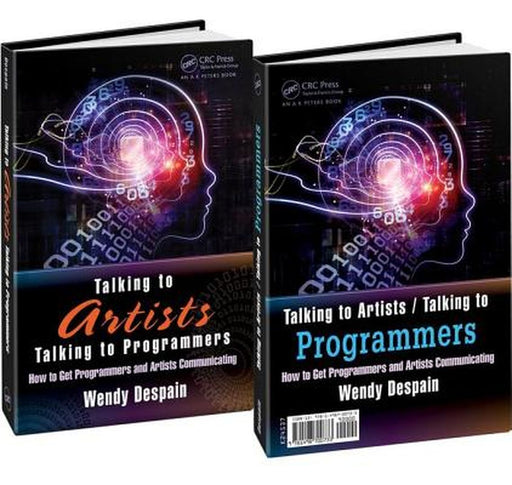 Talking to Artists / Talking to Programmers: How to Get Programmers and Artists Communicating by Wendy Despain