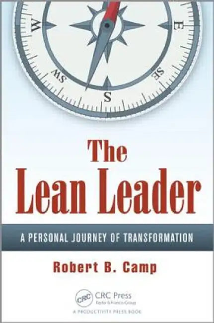 The Lean Leader: A Personal Journey of Transformation by Robert B. Camp