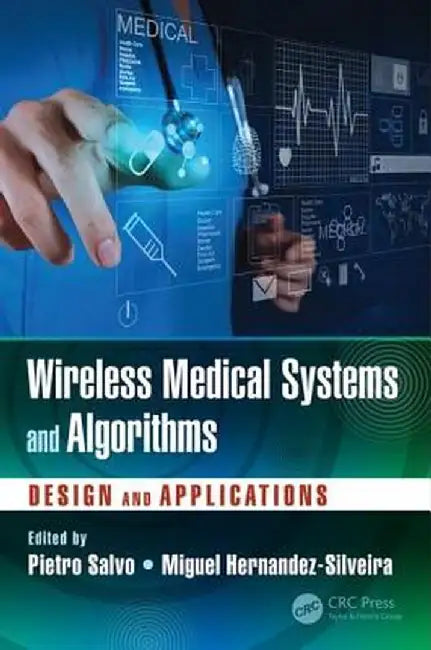 Wireless Medical Systems and Algorithms: Design and Applications by Pietro Salvo