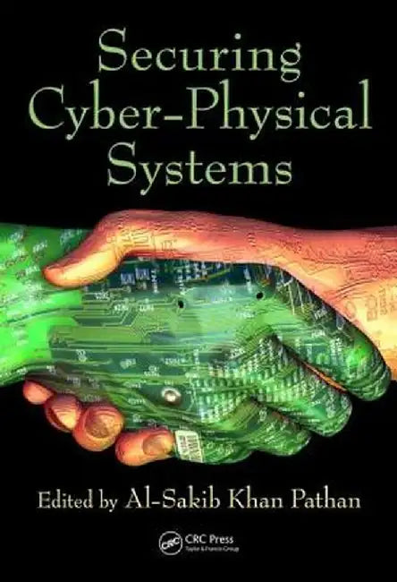 Securing Cyber-Physical Systems by Al-Sakib Khan Pathan