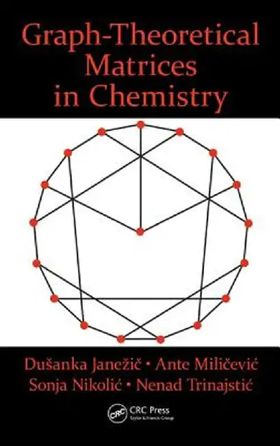 Graph-Theoretical Matrices in Chemistry by Dusanka Janezic