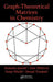 Graph-Theoretical Matrices in Chemistry by Dusanka Janezic