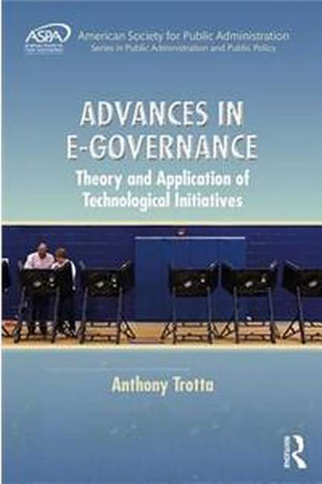 Advances in E-Governance: Theory and Application of Technological Initiatives