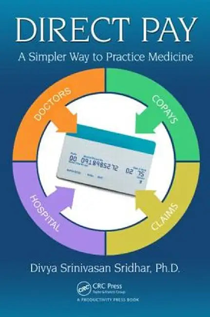 Direct Pay: A Simpler Way to Practice Medicine by Divya Srinivasan Sridhar
