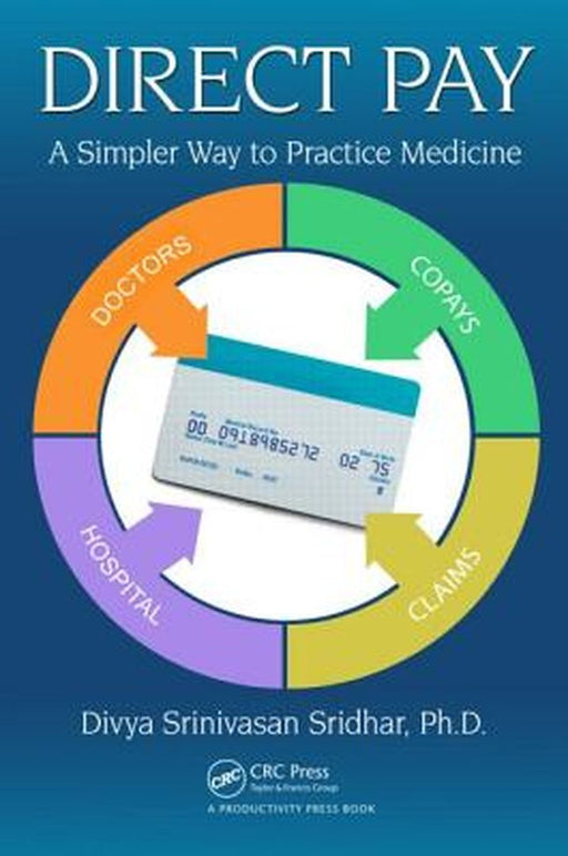 Direct Pay: A Simpler Way to Practice Medicine by Divya Srinivasan Sridhar