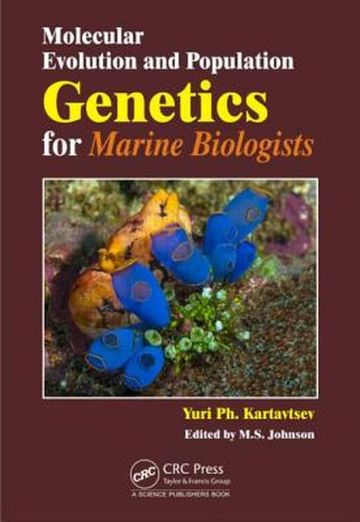 Molecular Evolution And Population Genetics For Marine Biologists by Yuri Kartavtsev