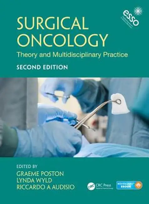 Surgical Oncology: Theory and Multidisciplinary Practice, Second Edition by Graeme J. Poston