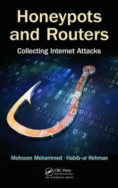 Honeypots and Routers: Collecting Internet Attacks by Mohssen Mohammed