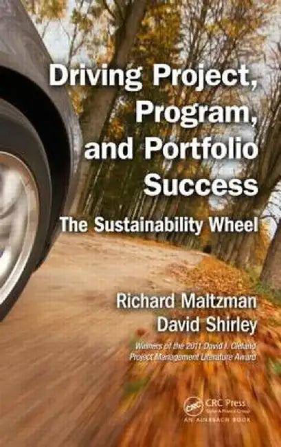 Driving Project, Program, and Portfolio Success: The Sustainability Wheel by Richard Maltzman