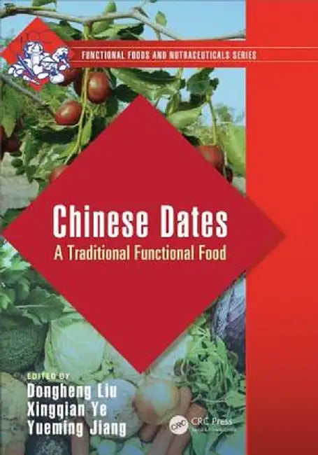 Chinese Dates: A Traditional Functional Food by Dongheng Liu