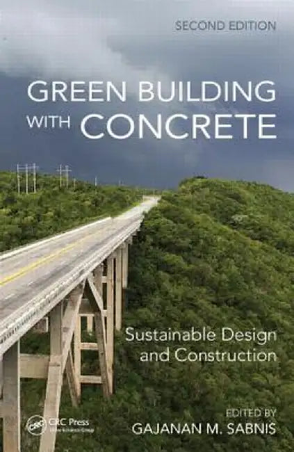Green Building with Concrete: Sustainable Design and Construction by Gajanan M. Sabnis