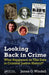 Looking Back in Crime: What Happened on This Date in Criminal Justice History? by James O. Windell