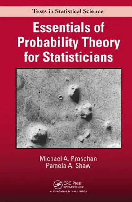 Essentials of Probability Theory for Statisticians by Michael A. Proschan